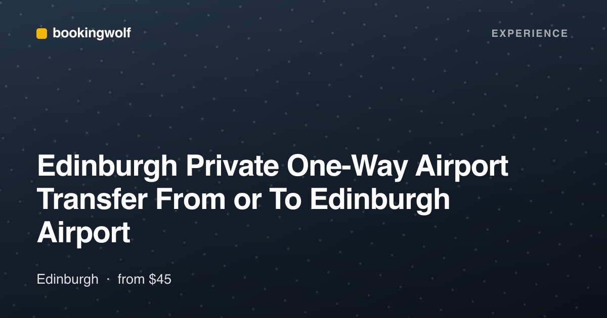 Edinburgh Private One-Way Airport Transfer From or To Edinburgh Airport
