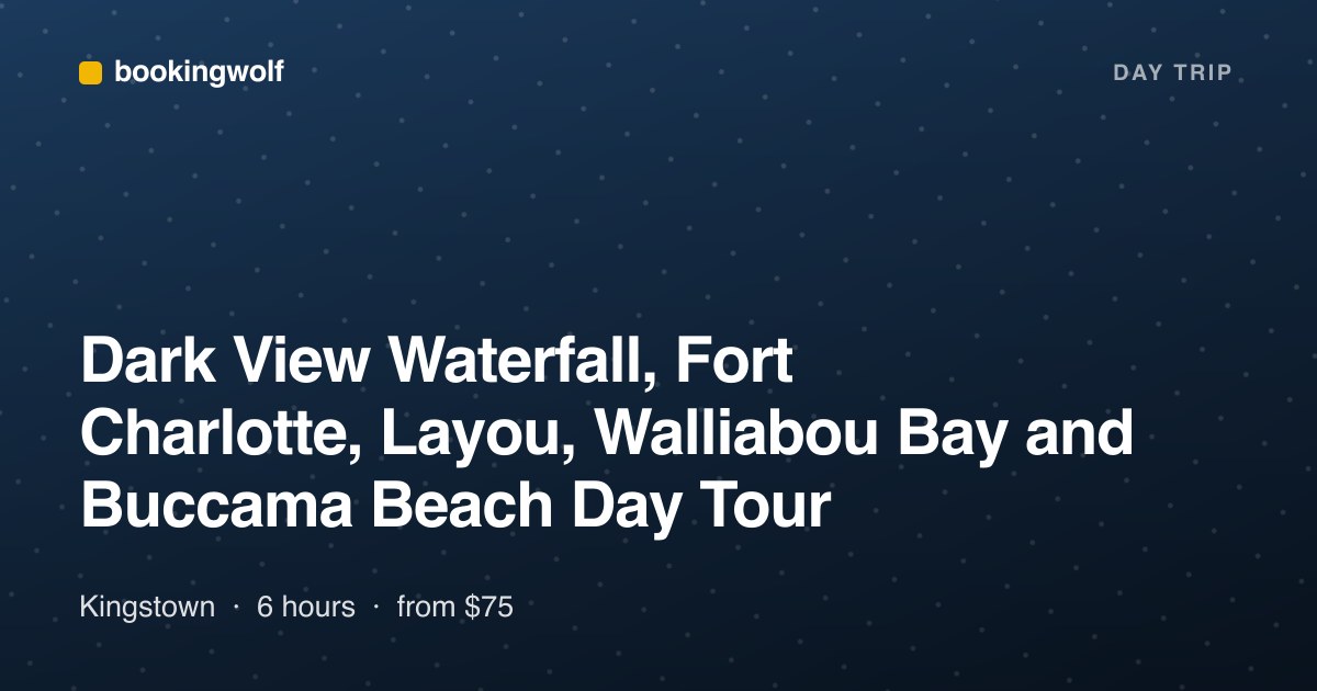 Dark View Waterfall, Fort Charlotte, Layou, Walliabou Bay and Buccama Beach Day Tour
