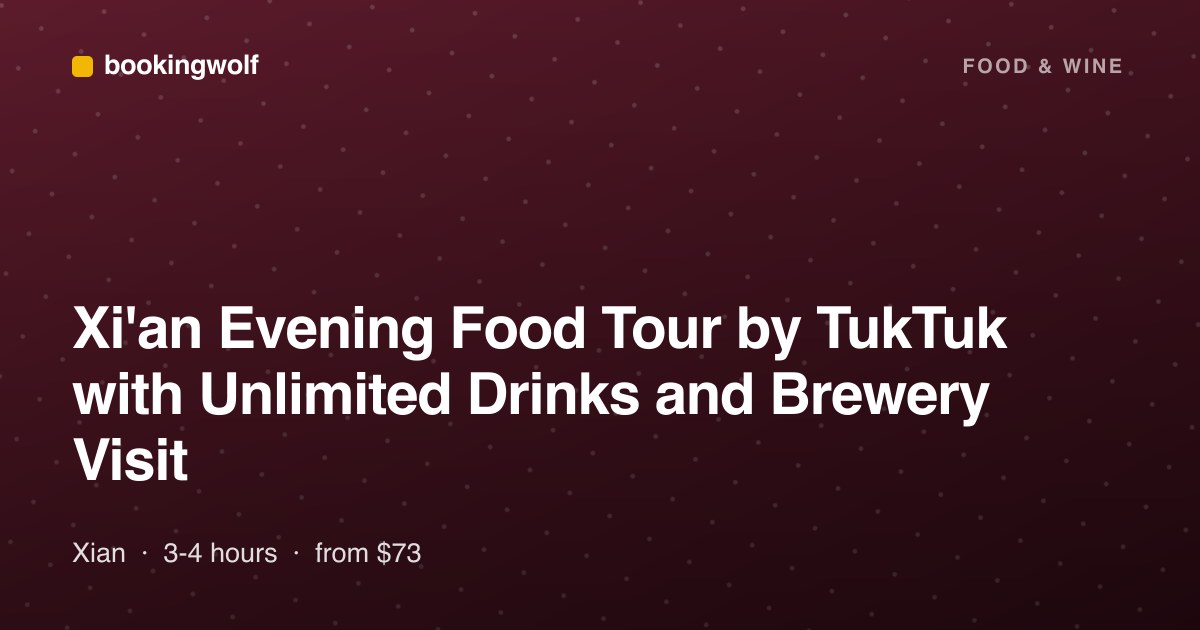 Xi'an Evening Food Tour by TukTuk with Unlimited Drinks and Brewery Visit