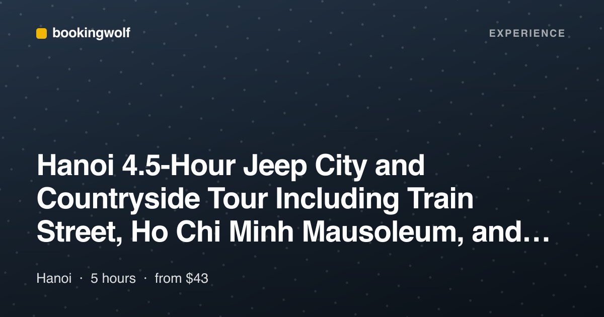 Hanoi 4.5-Hour Jeep City and Countryside Tour Including Train Street, Ho Chi Minh Mausoleum, and Local Life