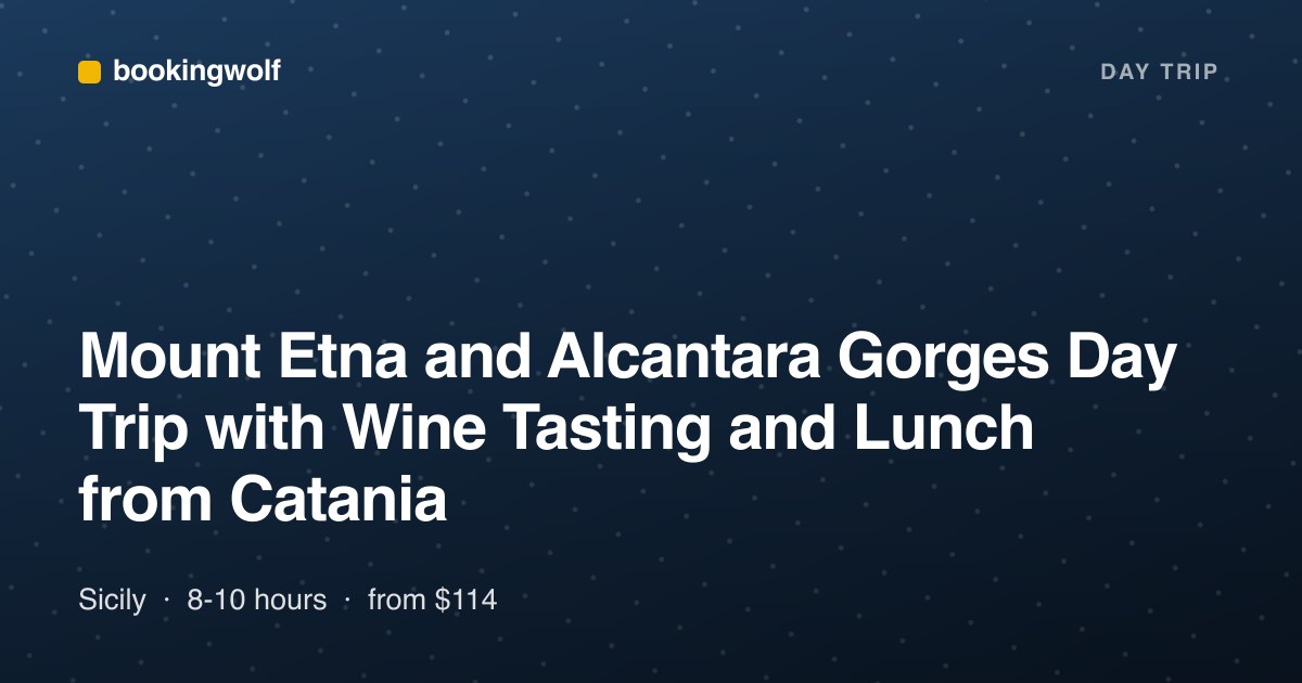Mount Etna and Alcantara Gorges Day Trip with Wine Tasting and Lunch from Catania