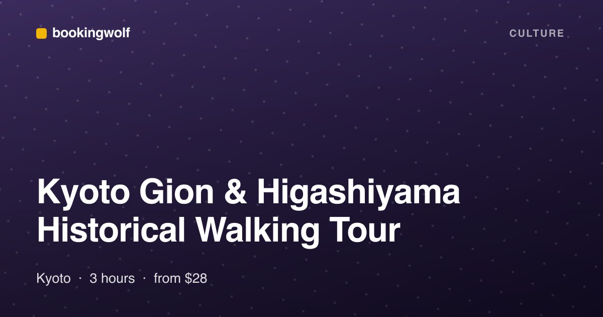 Kyoto Gion & Higashiyama Historical Walking Tour