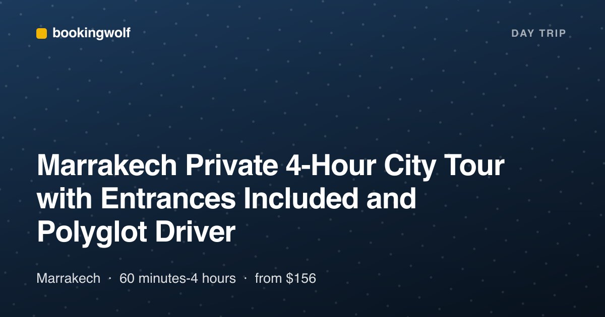 Marrakech Private 4-Hour City Tour with Entrances Included and Polyglot Driver