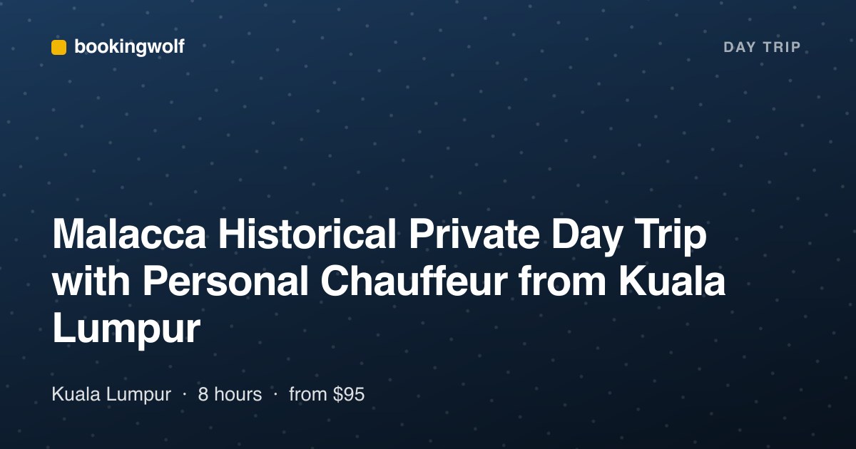 Malacca Historical Private Day Trip with Personal Chauffeur from Kuala Lumpur