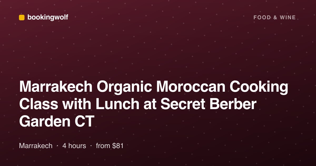 Marrakech Organic Moroccan Cooking Class with Lunch at Secret Berber Garden CT