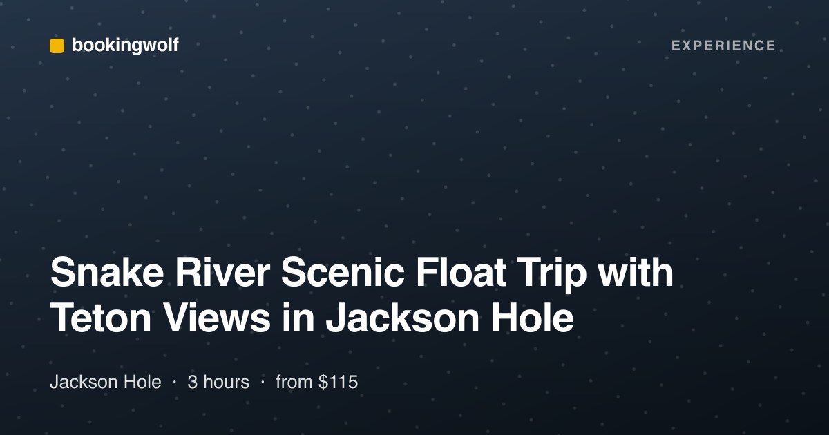 Snake River Scenic Float Trip with Teton Views in Jackson Hole