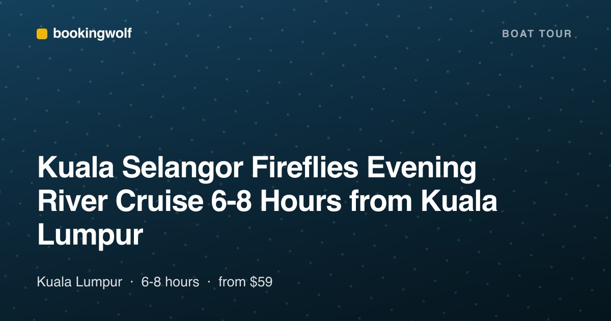 Kuala Selangor Fireflies Evening River Cruise 6-8 Hours from Kuala Lumpur