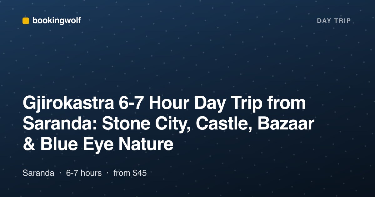 Gjirokastra 6-7 Hour Day Trip from Saranda: Stone City, Castle, Bazaar & Blue Eye Nature