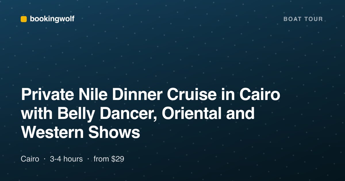 Private Nile Dinner Cruise in Cairo with Belly Dancer, Oriental and Western Shows