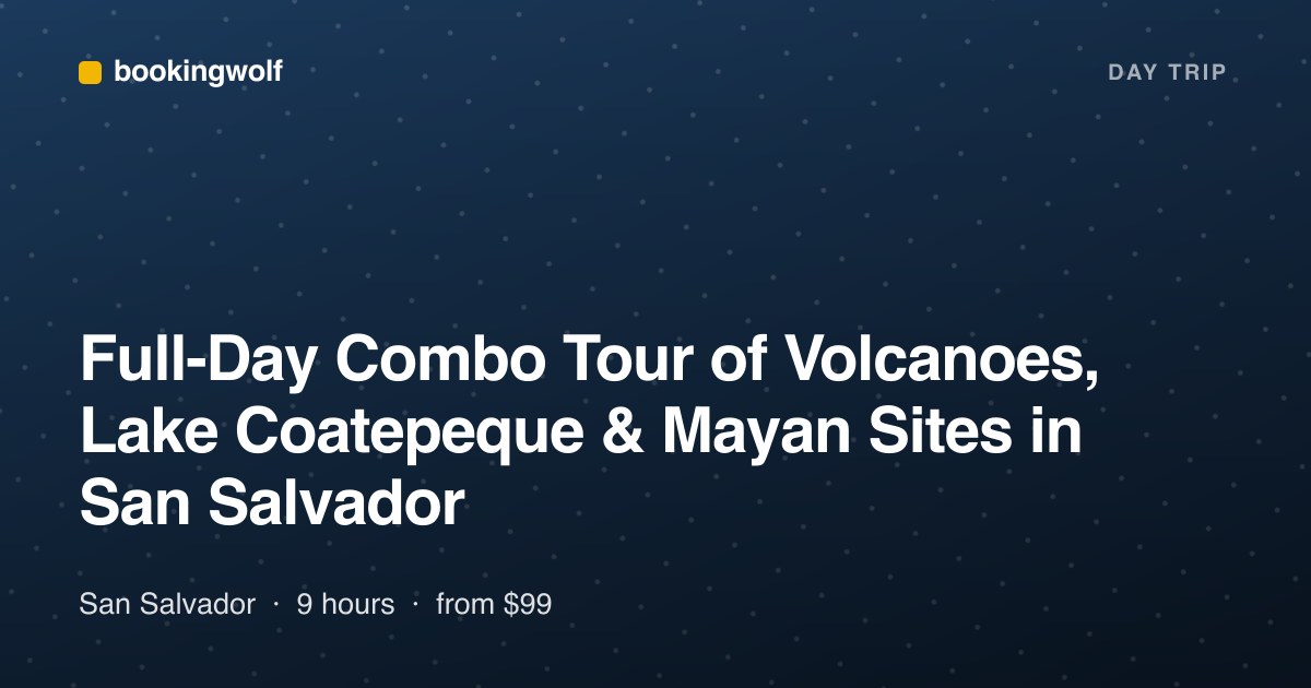 Full-Day Combo Tour of Volcanoes, Lake Coatepeque & Mayan Sites in San Salvador