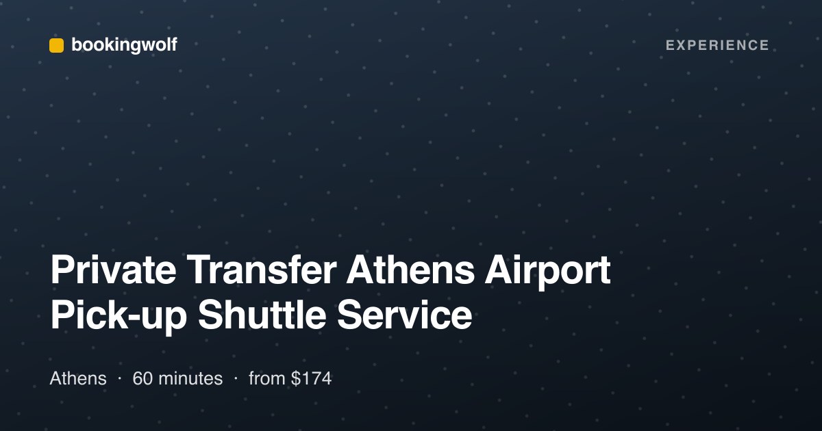 Private Transfer Athens Airport Pick-up Shuttle Service