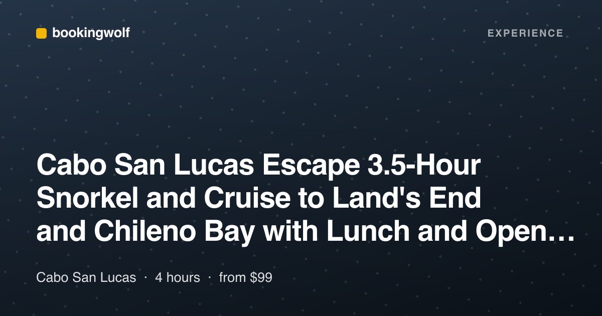 Cabo San Lucas Escape 3.5-Hour Snorkel and Cruise to Land's End and Chileno Bay with Lunch and Open Bar