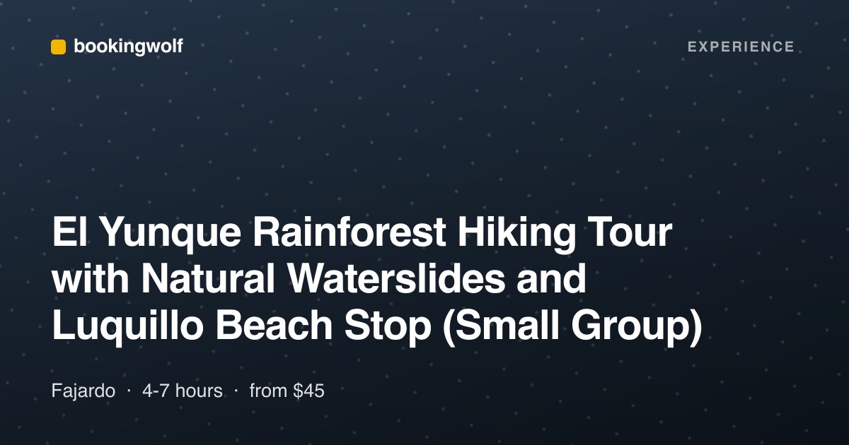 El Yunque Rainforest Hiking Tour with Natural Waterslides and Luquillo Beach Stop (Small Group)