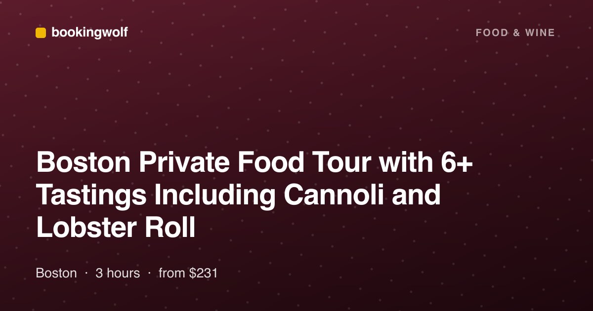 Boston Private Food Tour with 6+ Tastings Including Cannoli and Lobster Roll
