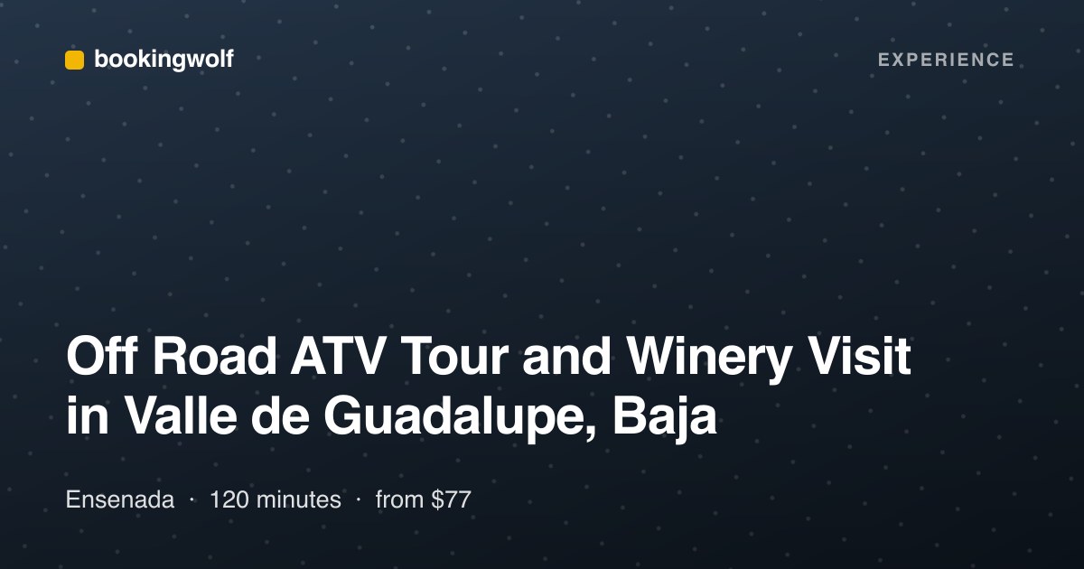 Off Road ATV Tour and Winery Visit in Valle de Guadalupe, Baja