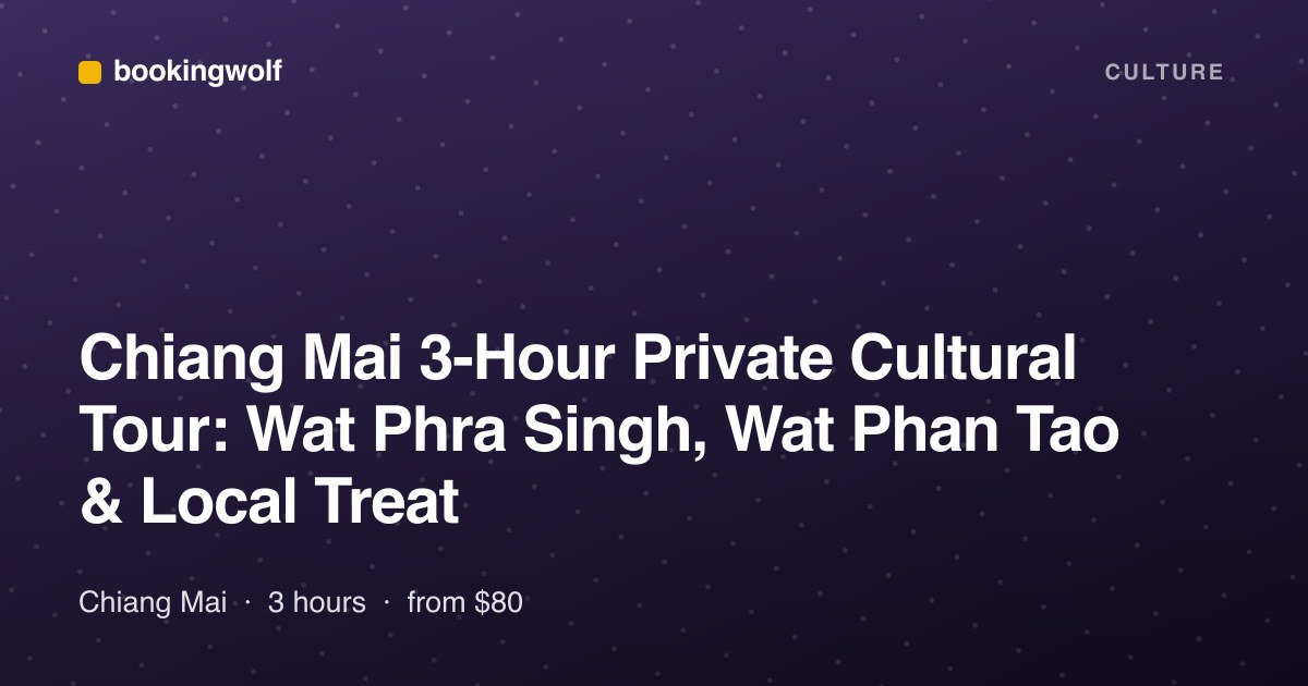 Chiang Mai 3-Hour Private Cultural Tour: Wat Phra Singh, Wat Phan Tao & Local Treat