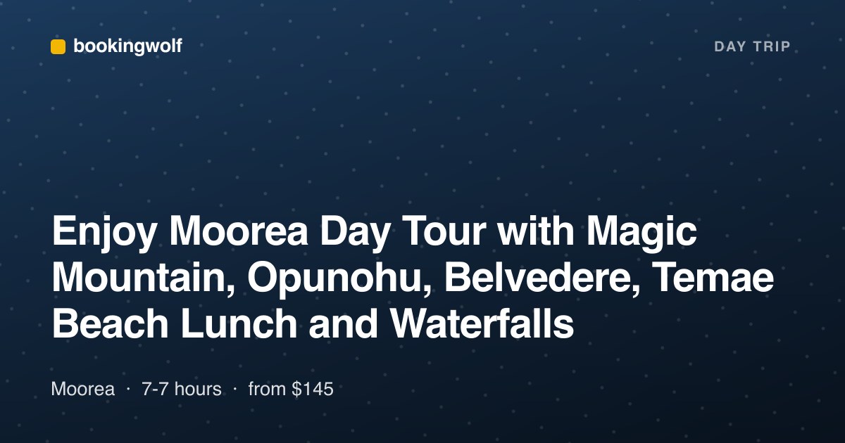Enjoy Moorea Day Tour with Magic Mountain, Opunohu, Belvedere, Temae Beach Lunch and Waterfalls