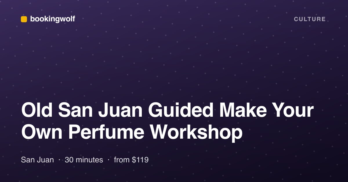 Old San Juan Guided Make Your Own Perfume Workshop