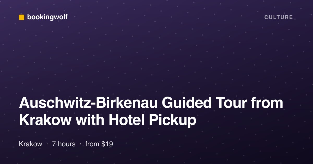 Auschwitz-Birkenau Guided Tour from Krakow with Hotel Pickup