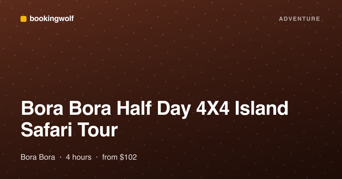 Bora Bora Half Day 4X4 Island Safari Tour