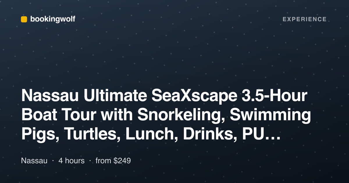 Nassau Ultimate SeaXscape 3.5-Hour Boat Tour with Snorkeling, Swimming Pigs, Turtles, Lunch, Drinks, PU, DO