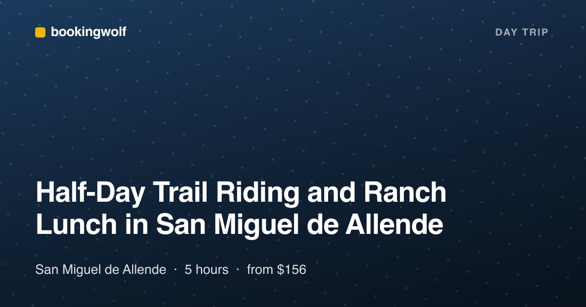 Half-Day Trail Riding and Ranch Lunch in San Miguel de Allende
