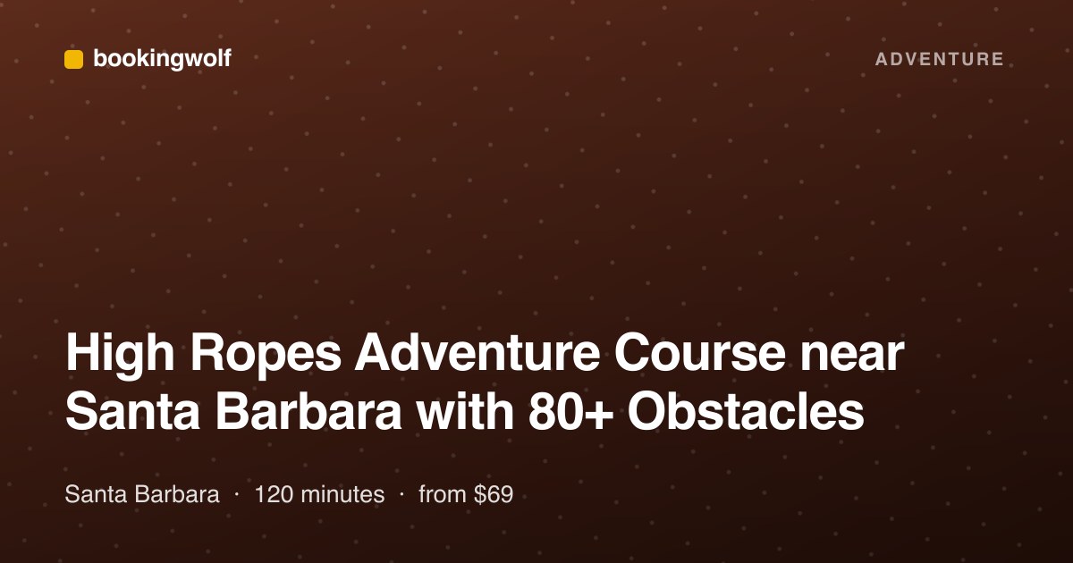 High Ropes Adventure Course near Santa Barbara with 80+ Obstacles
