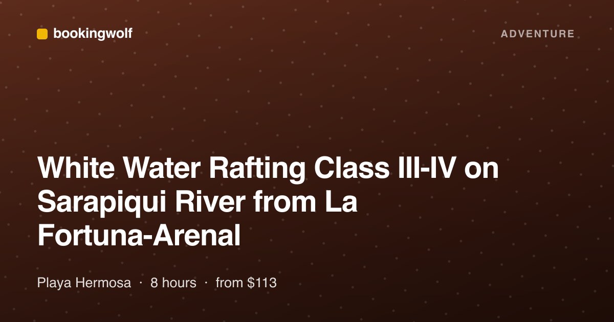 White Water Rafting Class III-IV on Sarapiqui River from La Fortuna-Arenal