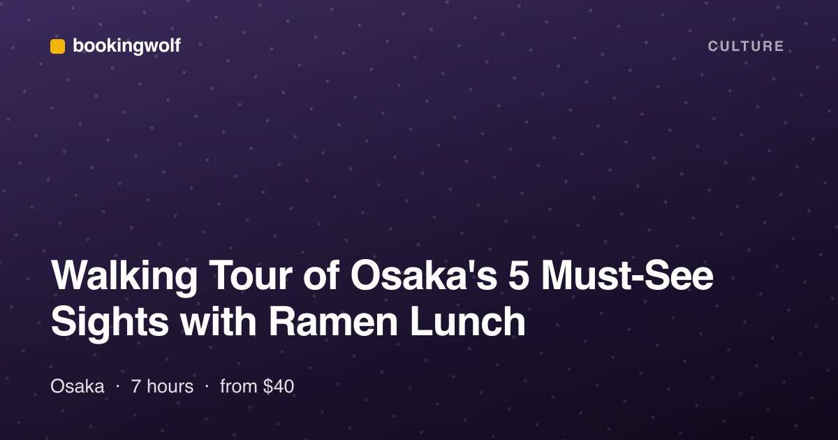 Walking Tour of Osaka's 5 Must-See Sights with Ramen Lunch