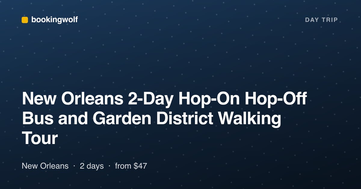 New Orleans 2-Day Hop-On Hop-Off Bus and Garden District Walking Tour