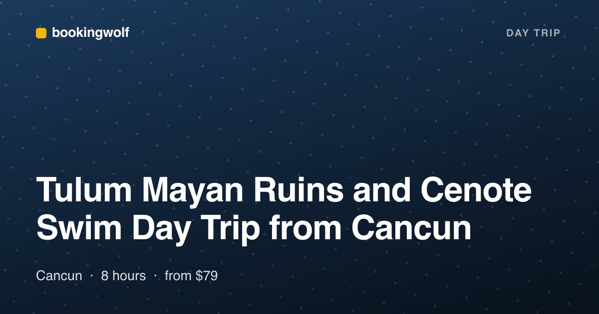 Tulum Mayan Ruins and Cenote Swim Day Trip from Cancun