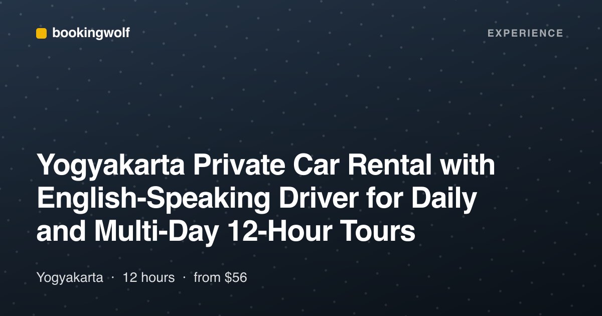 Yogyakarta Private Car Rental with English-Speaking Driver for Daily and Multi-Day 12-Hour Tours