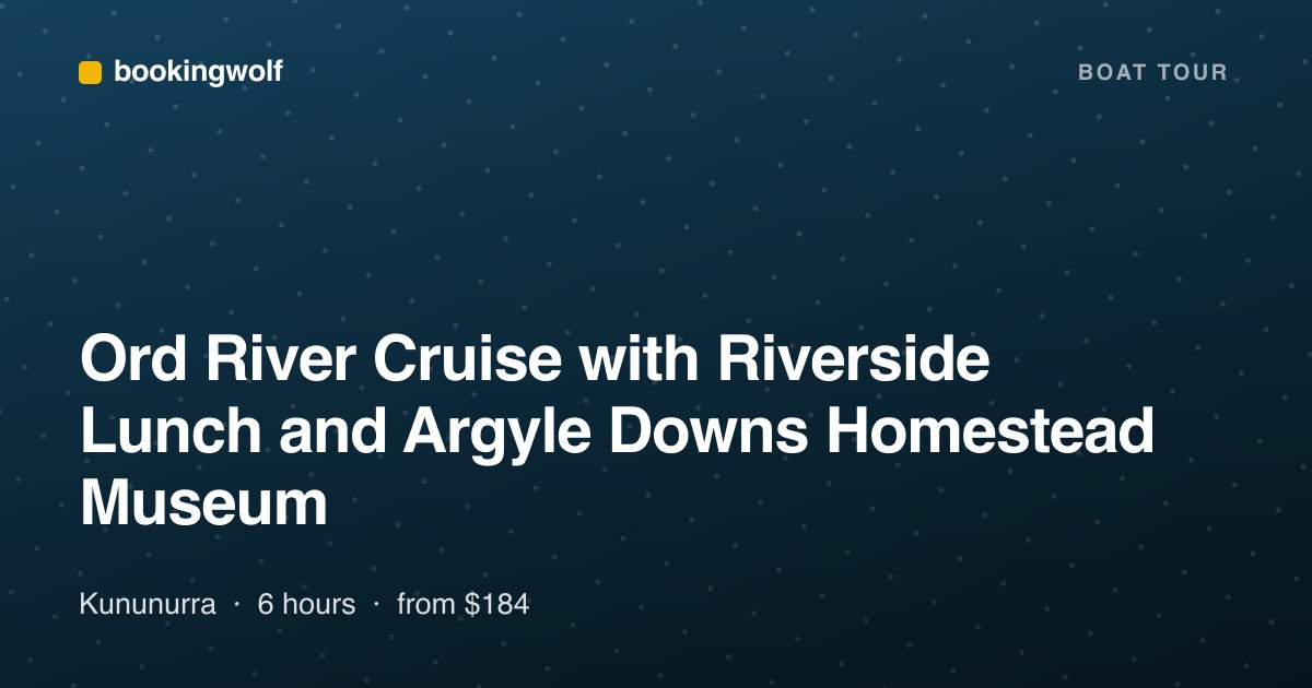 Ord River Cruise with Riverside Lunch and Argyle Downs Homestead Museum
