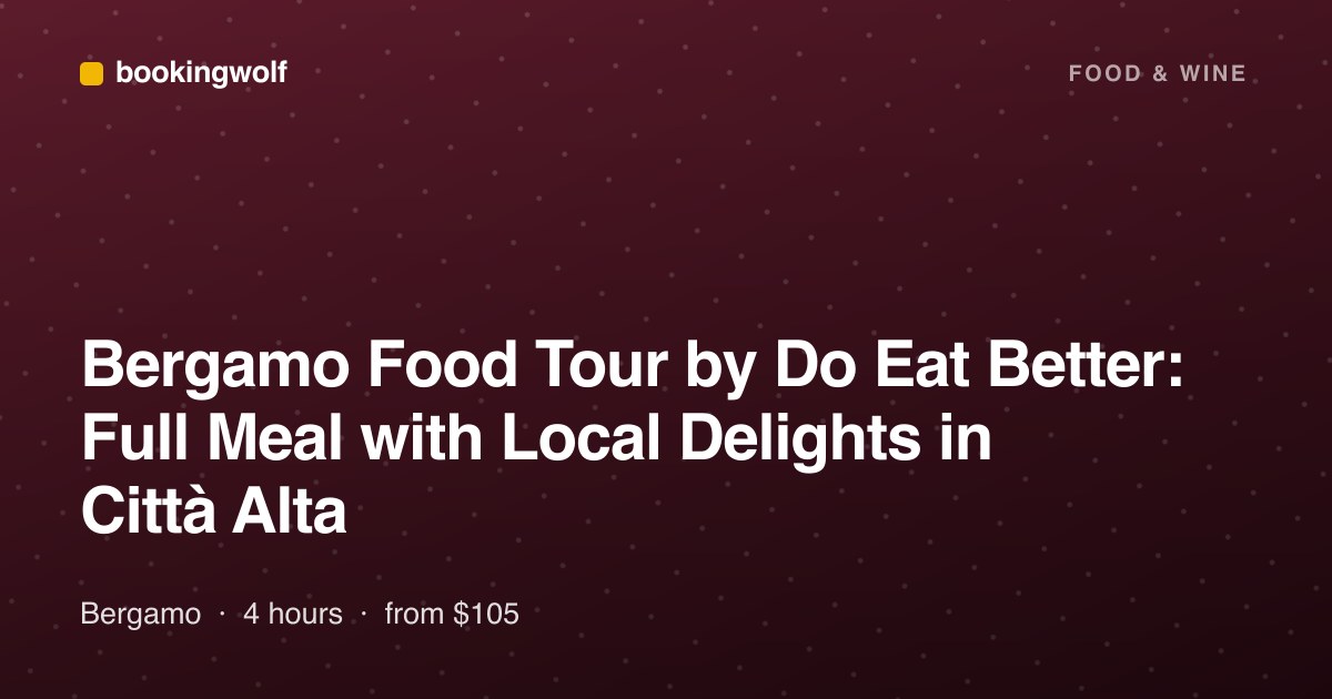 Bergamo Food Tour by Do Eat Better: Full Meal with Local Delights in Città Alta