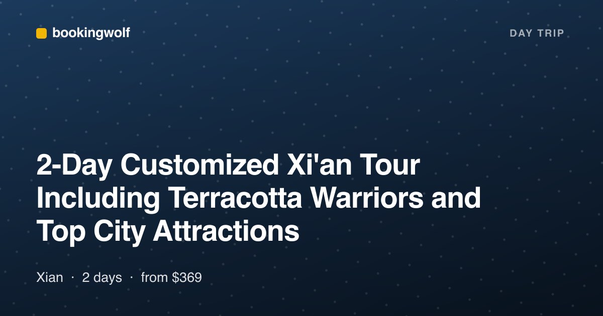 2-Day Customized Xi'an Tour Including Terracotta Warriors and Top City Attractions