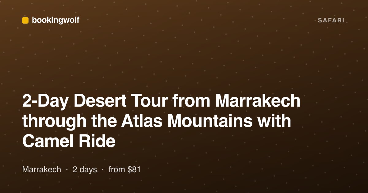 2-Day Desert Tour from Marrakech through the Atlas Mountains with Camel Ride