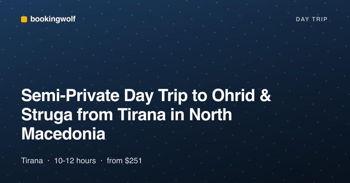 Semi-Private Day Trip to Ohrid & Struga from Tirana in North Macedonia