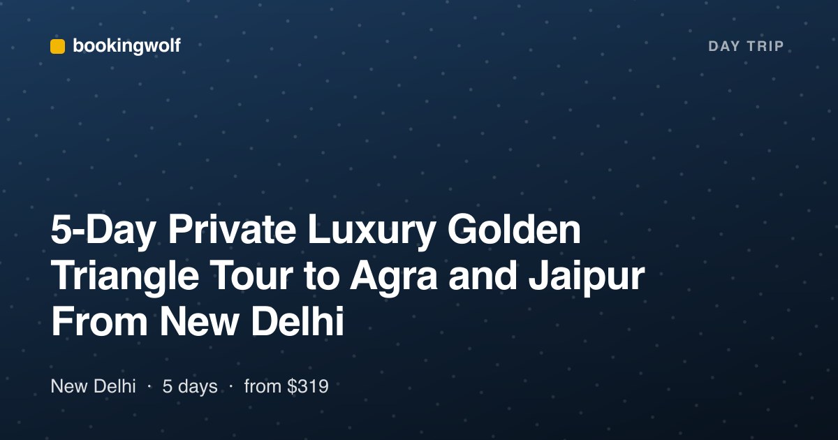 5-Day Private Luxury Golden Triangle Tour to Agra and Jaipur From New Delhi