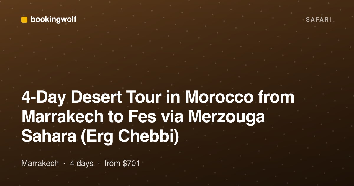 4-Day Desert Tour in Morocco from Marrakech to Fes via Merzouga Sahara (Erg Chebbi)