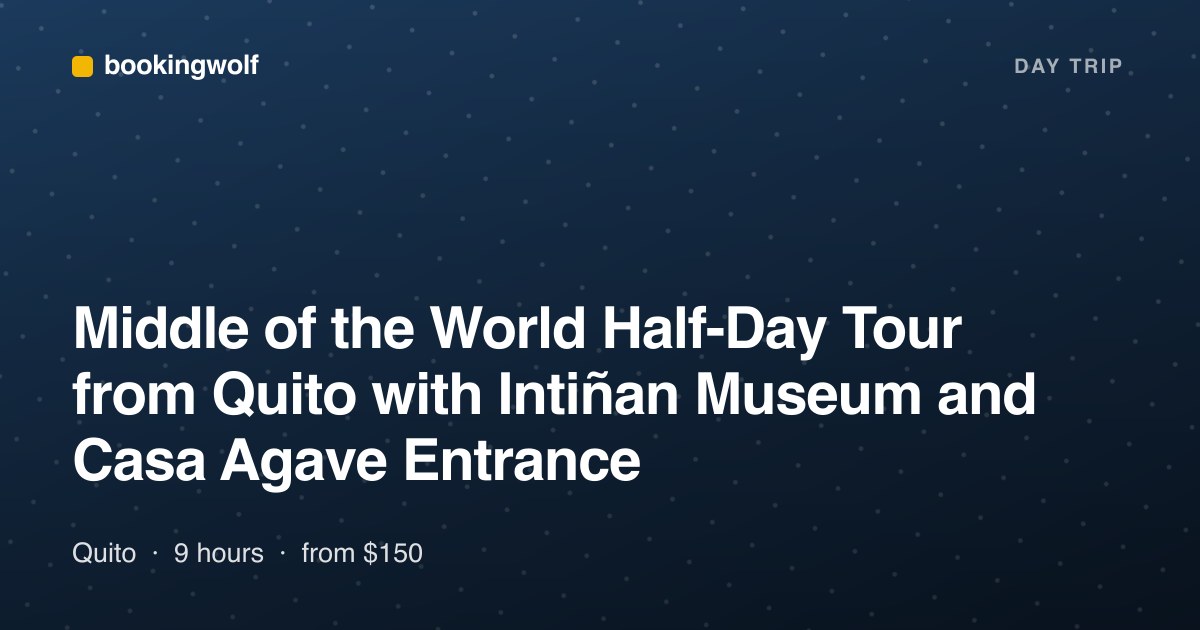 Middle of the World Half-Day Tour from Quito with Intiñan Museum and Casa Agave Entrance