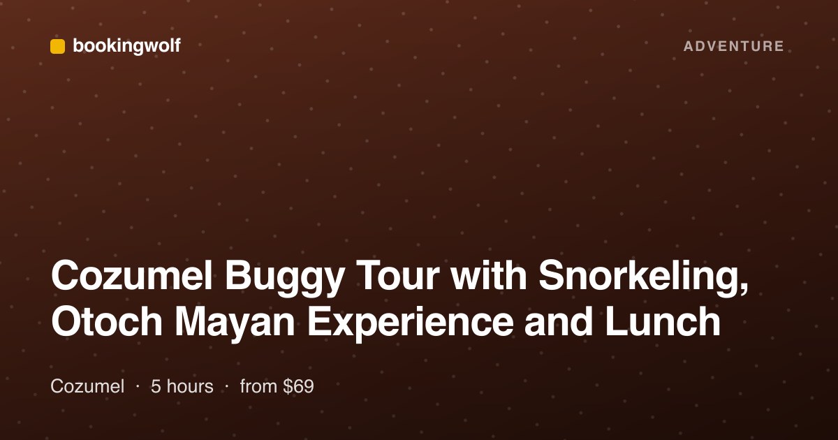 Cozumel Buggy Tour with Snorkeling, Otoch Mayan Experience and Lunch