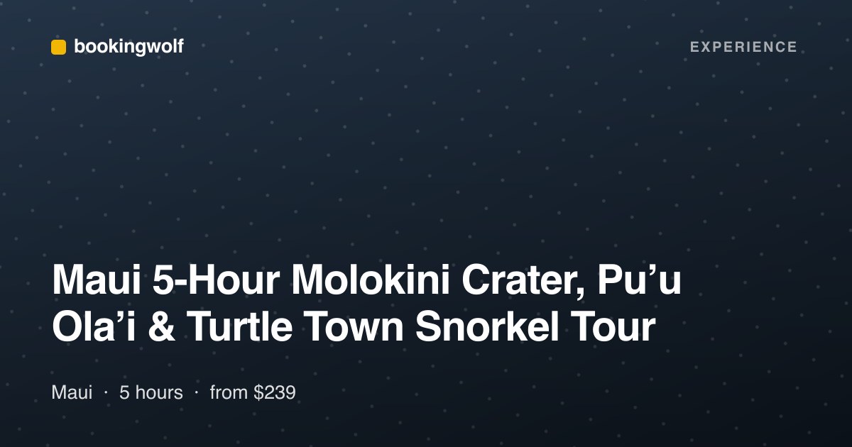 Maui 5-Hour Molokini Crater, Pu’u Ola’i & Turtle Town Snorkel Tour
