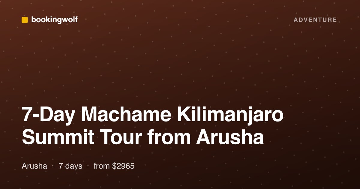 7-Day Machame Kilimanjaro Summit Tour from Arusha
