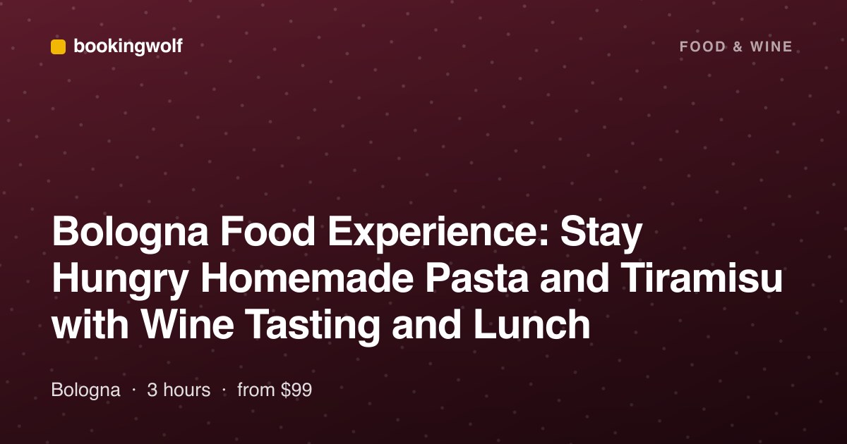 Bologna Food Experience: Stay Hungry Homemade Pasta and Tiramisu with Wine Tasting and Lunch