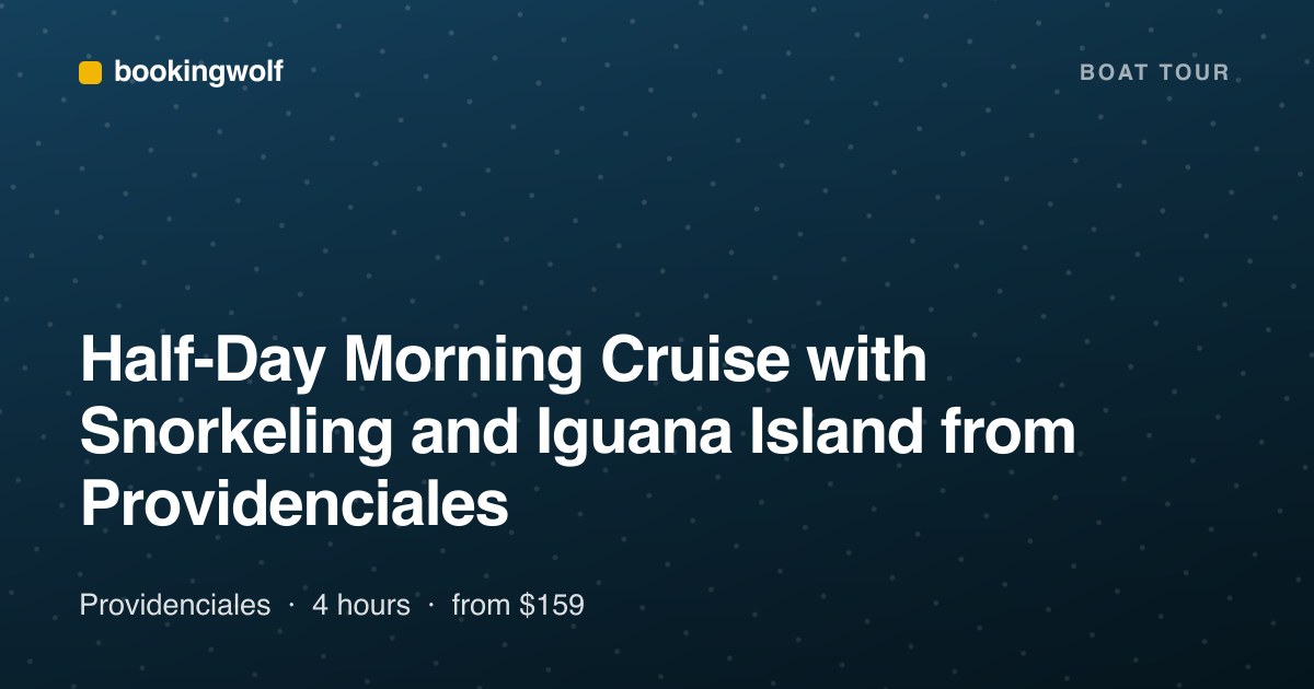 Half-Day Morning Cruise with Snorkeling and Iguana Island from Providenciales