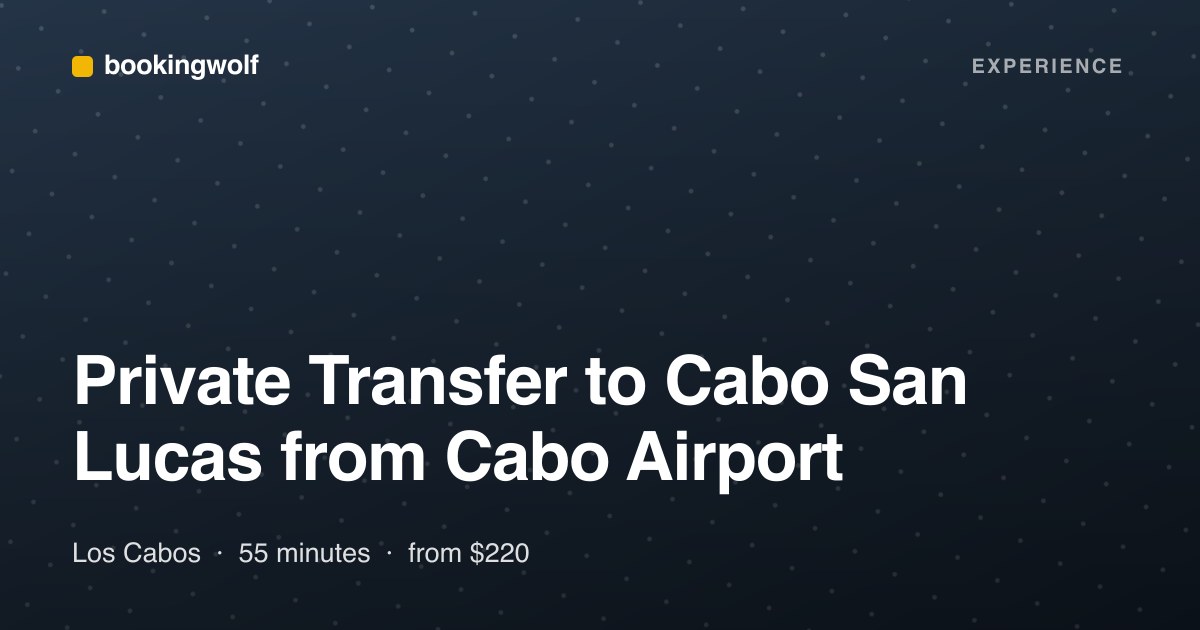 Private Transfer to Cabo San Lucas from Cabo Airport