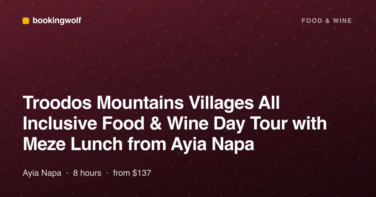 Troodos Mountains Villages All Inclusive Food & Wine Day Tour with Meze Lunch from Ayia Napa