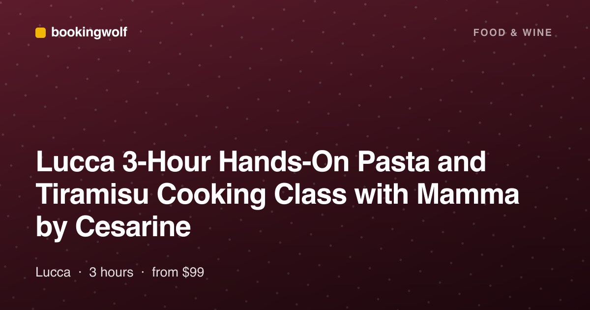 Lucca 3-Hour Hands-On Pasta and Tiramisu Cooking Class with Mamma by Cesarine