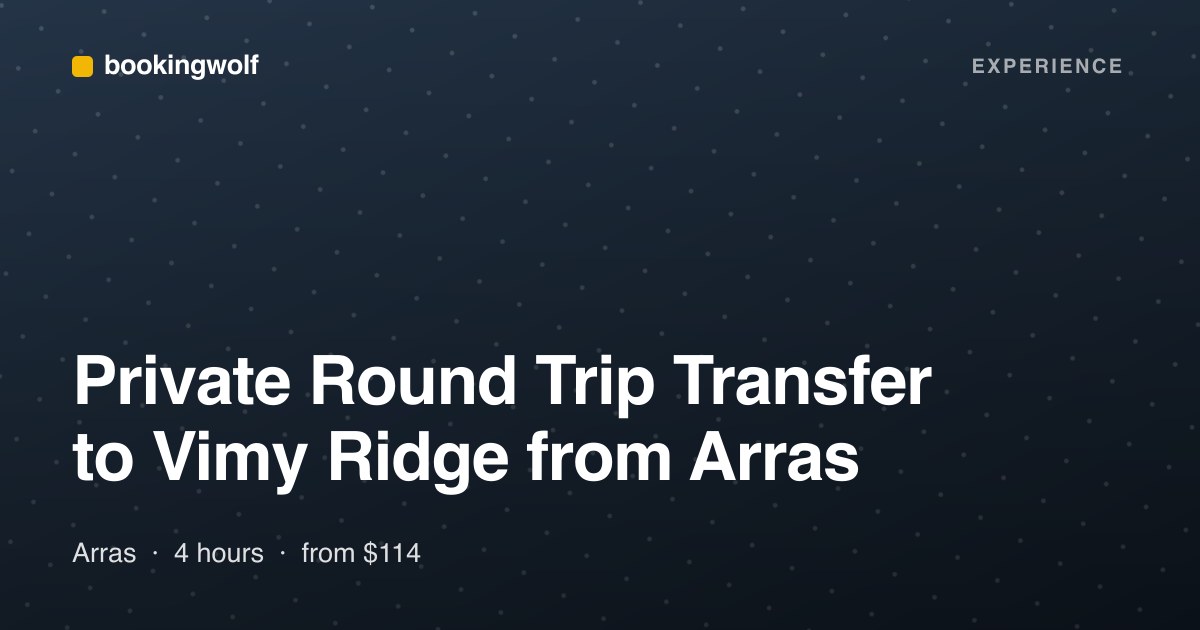 Private Round Trip Transfer to Vimy Ridge from Arras