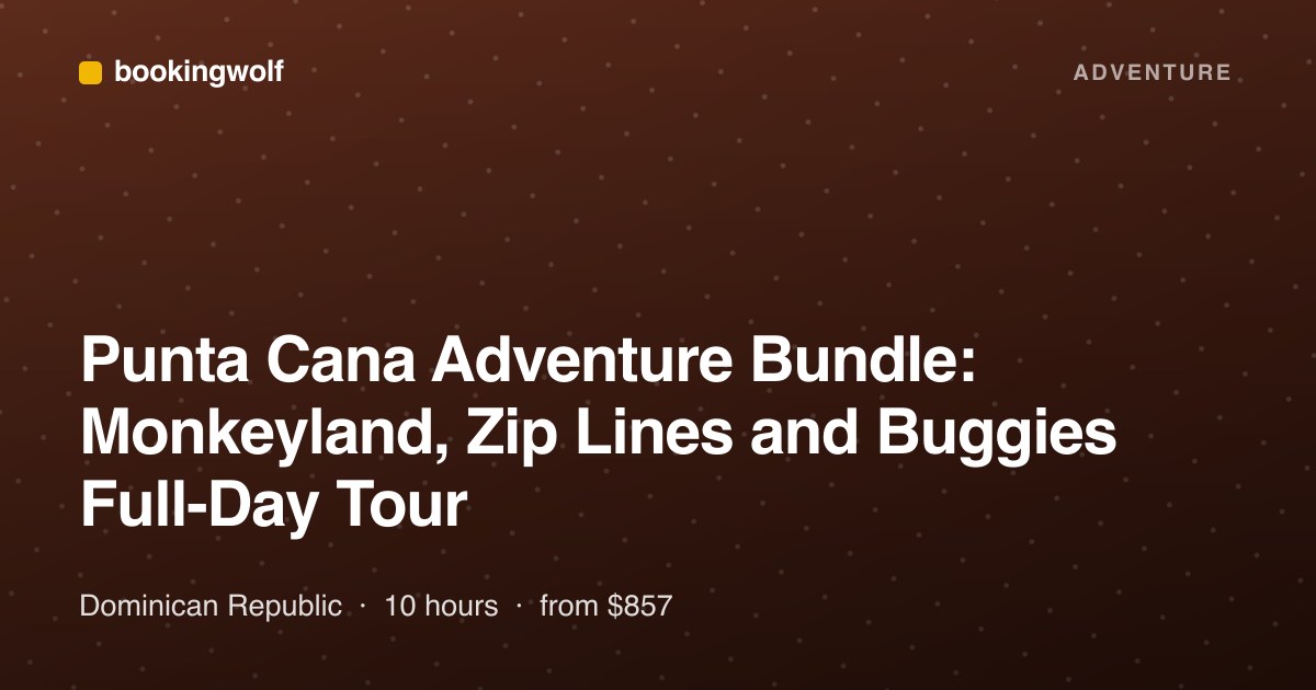 Punta Cana Adventure Bundle: Monkeyland, Zip Lines and Buggies Full-Day Tour